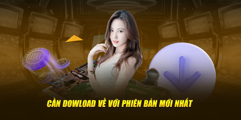 Cần download về với phiên bản mới nhất