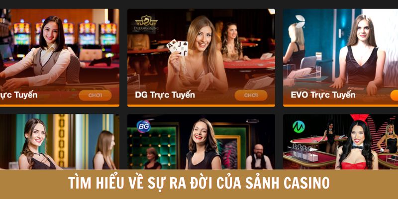 Tìm hiểu về sự ra đời của sảnh Casino